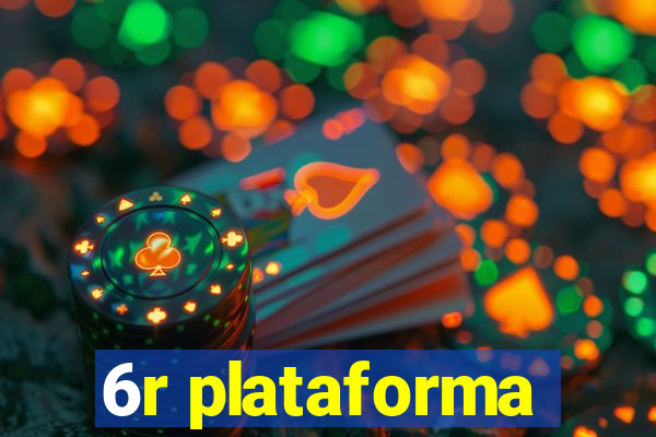 6r plataforma